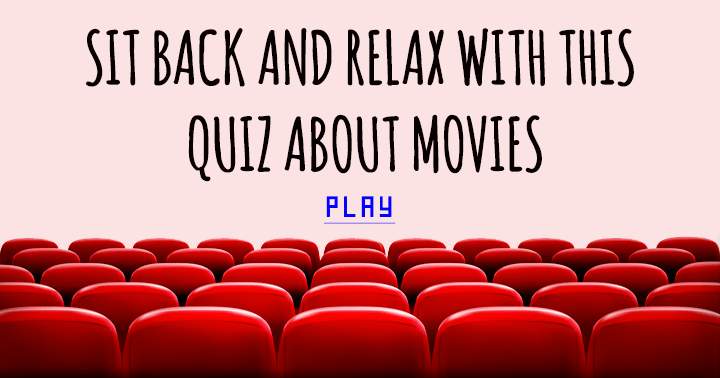 Banner for Sit back and relax with this quiz about movies! 