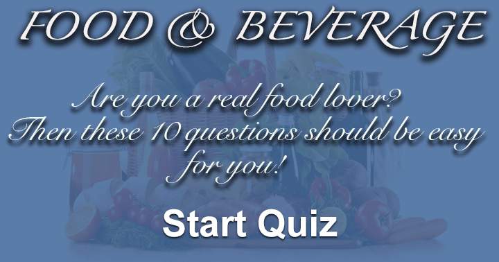 Are you a real food lover? Then these 10 questions should be easy for you!