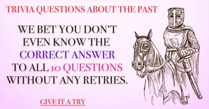 Trivia Questions About The Past