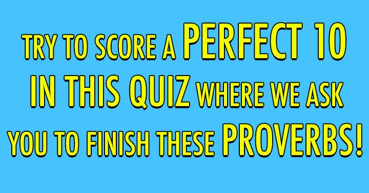 Can you find the missing word from these proverbs?