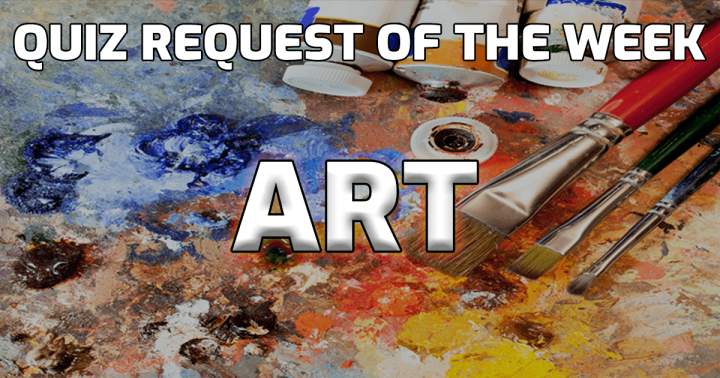 Banner for Quiz Request Of The Week: Art