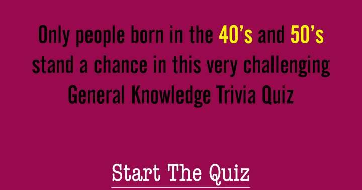 Were you born in the 1940s or 1950s?