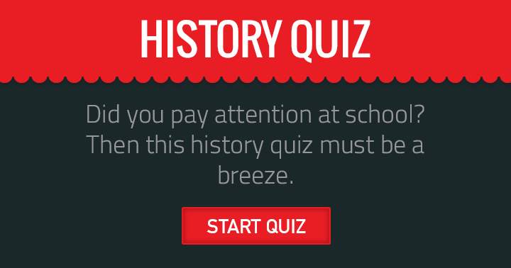 This History quiz should be a breeze if you paid attention at school! 