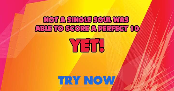 Banner for You are not expected to achieve a perfect score of 10 in this trivia quiz.