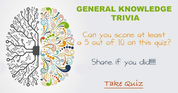 Only intelligent people score high on this general knowledge quiz