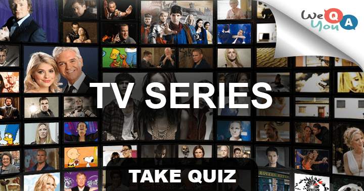 Are you a fan of watching TV series?