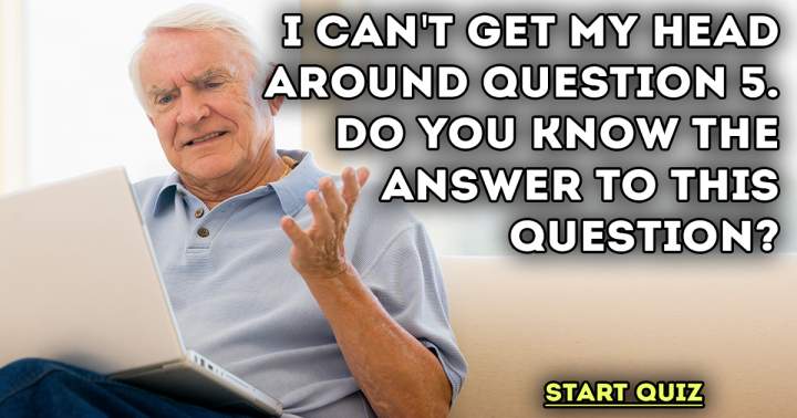 Can you answer question 5 with your intelligence?