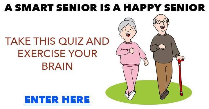 Are you a smart senior and can you nail this quiz?