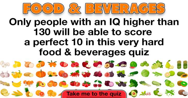 Very Hard Quiz About Food & Beverages