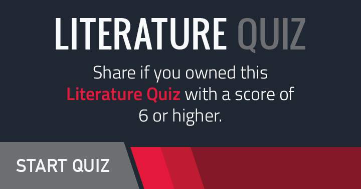 Can you own this Literature quiz?