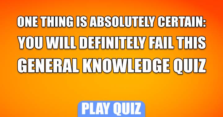 Difficult General Knowledge Quiz