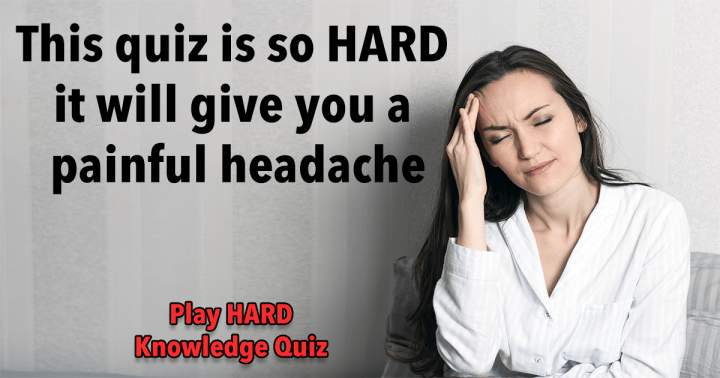 HARD Knowledge Quiz