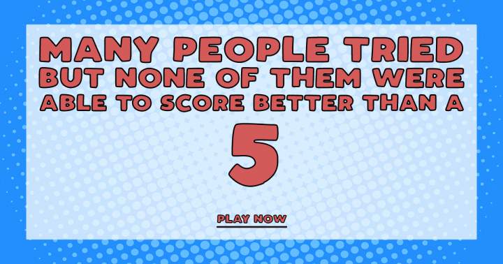 Are you smart enough to score a 5 or higher?