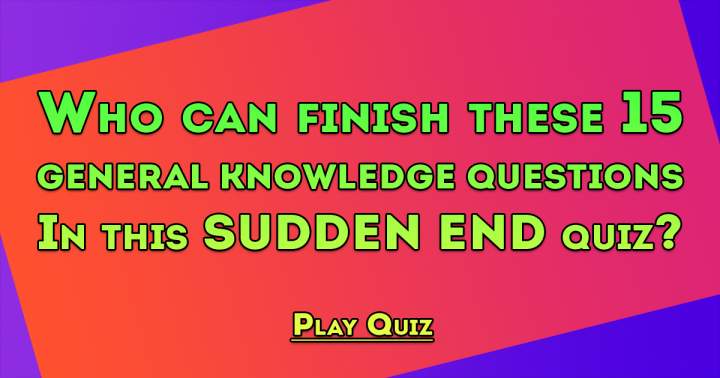 General Knowledge Sudden End