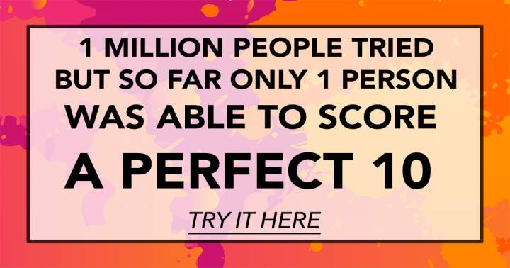 We bet you can't score a perfect 10!