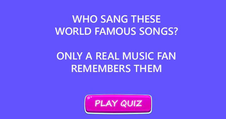 Who sang these famous songs?