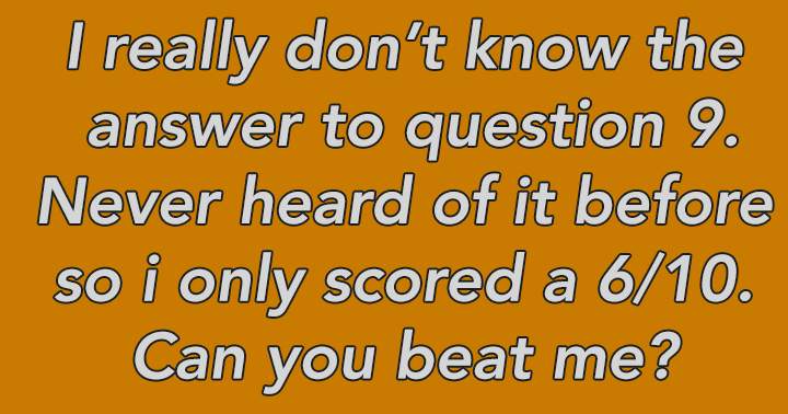 Do you know the answer to question 9?	