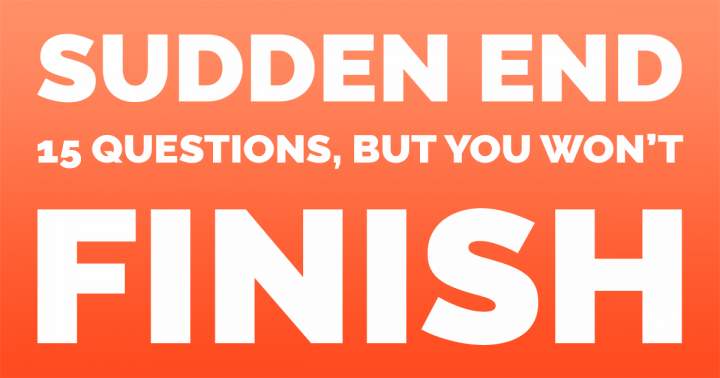 15 Sudden End Questions