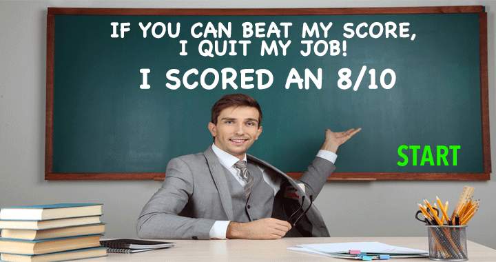 Can you make it happen that this teacher will quit his job?