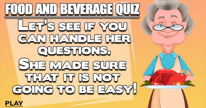 Quiz about Food & Beverages